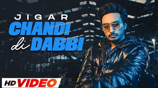 Chandi Di Dabbi (HD Video) Jigar Ft Gurlez Akhtar | Latest Punjabi Song 2022| New Punjabi Song 2023
