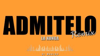 Admitelo -Dj Manias Mix- La Konga