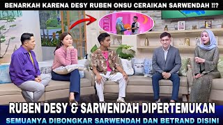 Ruben dan Desy dipertemukan dengan Sarwendah, Ini Komentar Sarwendah Soal hubungan Ruben !!!