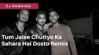 Tum Jaise Chutiyo Ka Sahara Hai Dosto Official Remix | Rajeev Raja| DJ Rawking