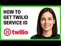 How to Get Twilio Service ID