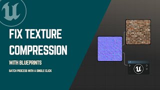 Batch Fix Texture Compression Settings Using Blueprints in Unreal Engine