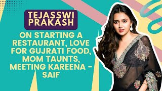 Tejasswi Prakash Interview On Starting A Restaurant, Mom’s Taunts, Saif-Kareena \u0026 Shah Rukh Khan