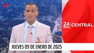 24 Horas Central - Jueves 9 de enero 2025 | 24 Horas TVN Chile