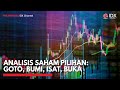 Analisis Saham Pilihan: GOTO, BUMI, ISAT, BUKA | IDX CHANNEL