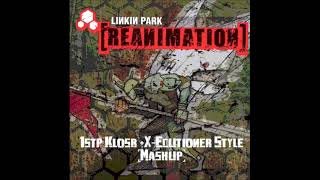 Linkin Park - 1stp klosr + X-Ecutioner Style (Reanimation)