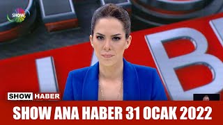 Show Ana Haber 31 Ocak 2022