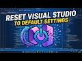 How to Reset Visual Studio to Default Settings (Step-by-Step) ?