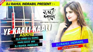 Yeh Kaali Kaali Aankhen Hindi Dj Song || Hard Bass Mix || Dj Rahul Indrabil