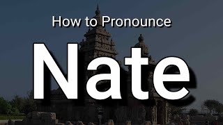 Nate - Pronunciation and Meaning