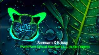 SAMSAM ✖ KRISSY - PUM PUM (Oficial Remix) FULL AUDIO 2023