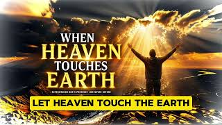 Heaven Meets Earth | Deep Worship and Spiritual Renewal