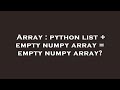 Array : python list + empty numpy array = empty numpy array?