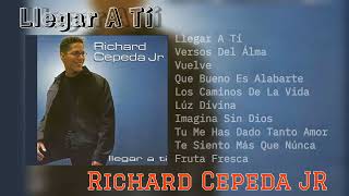 Richard Cepeda jr. Llegar A Tí   (Álbum Completo)