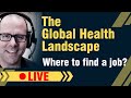 The global health landscape - where to find a public health job !!