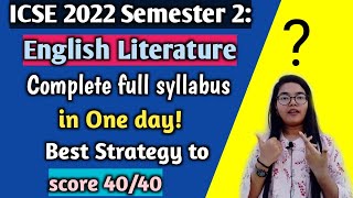 ICSE Sem 2: Complete English literature full syllabus in One day | How to prepare?| score 40/40