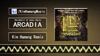 Hardwell \u0026 Joey Dale - Arcadia (Kim Hamang Remix)