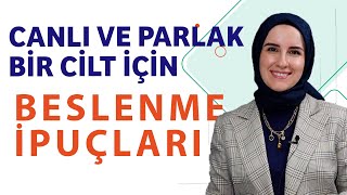 CİLT SAĞLIĞI İÇİN BESLENME