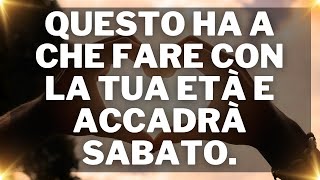 💌L'angelo dice: Questo ha a che fare con la tua età e accadrà sabato.