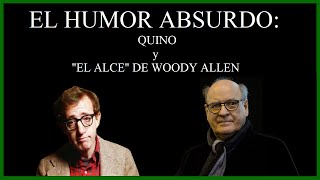 El Humor Absurdo (Quino y El Alce de Woody Allen)