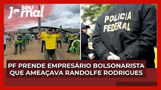 PF prende empresário bolsonarista que ameaçava Randolfe Rodrigues