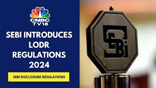 SEBI Introduces LODR Regulations 2024 To Enhance Oversight \u0026 Promote Consistent Compliance