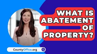 What Is Abatement Of Property? - CountyOffice.org