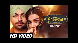 Sheesha - Jordan sandhu (official video) pari pandher New song | Latest punjabi song 2021