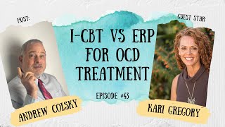 I-CBT vs ERP for OCD Treatment with Kari Gregory, LPC | Podcast | Episode 43