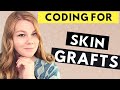 MEDICAL CODING -  SKIN GRAFTS - Coding for Wound Preparation and Placement of a Skin Graft