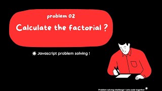 Calculate Factorial | JavaScript problem solving !
