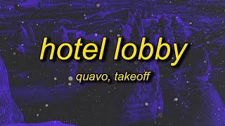 Quavo & Takeoff - Hotel Lobby (Lyrics) | let's get it hop off a 16 passenger