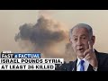 Fast and Factual LIVE | Israeli Strike in Syria's Historic Palmyra City Kills At Least 36: Reports