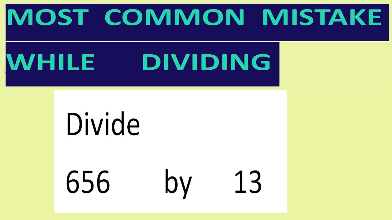 Divide 656 By 13 Most Common Mistake While Dividing Youtube