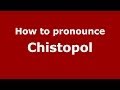 How to pronounce Chistopol (Russian/Russia) - PronounceNames.com