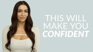 These 7 Things Will Make You More Confident