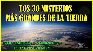 Los 30 MISTERIOS Más GRANDES de la Tierra - Documental Completo