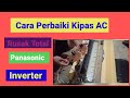 CARA PERBAIKI KIPAS ANGIN AC RUSAK MERK PANASONIC INVERTER