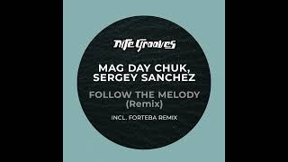 Mag Day Chuk, Sergey Sanchez - Follow The Melody (Forteba Remix)