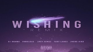 DJ Drama Ft. Tory Lanez, Fabolous, Trey Songz, Jhene Aiko & Chris Brown - Wishing Remix (2016 New)