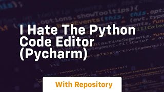 I hate the python code editor pycharm