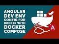 Angular 7 dev with docker | Creating Docker compose