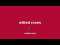 Wilted roses - original song