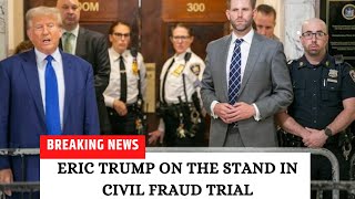 Eric Trump on the stand in civil fraud trial