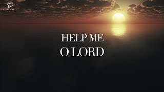 Help Me, O Lord: 1 Hour Prayer Music | Christian Meditation Music