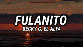 Becky G, El Alfa - Fulanito (Letra /Lyrics)