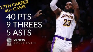 LeBron James 40 pts 9 threes 5 asts vs Nets 23/24 season