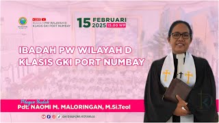 IBADAH GABUNGAN PW WILAYAH D KLASIS PORT NUMBAY | TANGGAL 15 FEBRUARI 2025 | JAM 09 : 00 WP