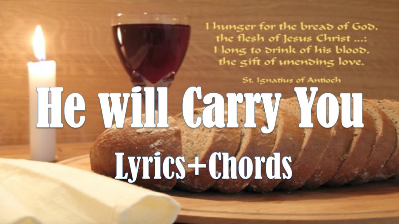 He Will Carry You Chords + Lyrics Holy Mass Communion Song - YouTube