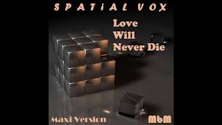 Download Mp3 Spatial Vox - Love Will Never Die Maxi Version (re-cut by Manaev)